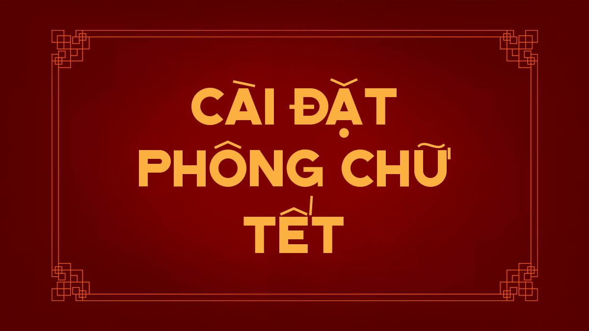 cài đặt font chữ tết cài đặt font chữ tết